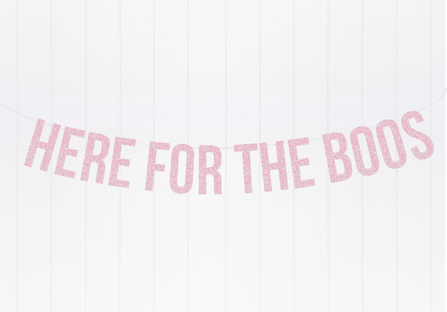 Here For The Boos Banner - Light Pink Glitter