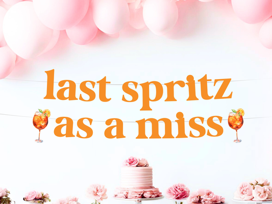 Last Spritz As A Miss Banner, Aperol Spritz Bachelorette Party Decor, Bridal Shower Decor